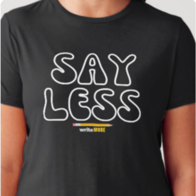 Say Less Write More ✏️📖 [Black Gildan Softstyle Tee, Crewneck Sweatshirt, or Hoodie]  Main Image